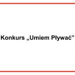 Konkurs "Umiem Pływać"